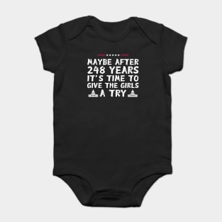 Maybe After 248 Years It’s Time To Give The Girls A Try kamala Harris Baby Bodysuit